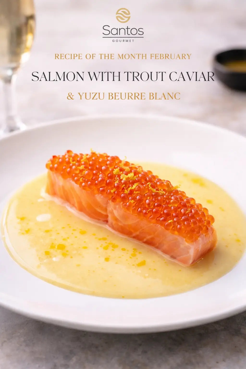 Recipe of the Month February 2026: Salmon with Trout Caviar & Yuzu Beurre Blanc - Seafood recipes with caviar Santos Gourmet