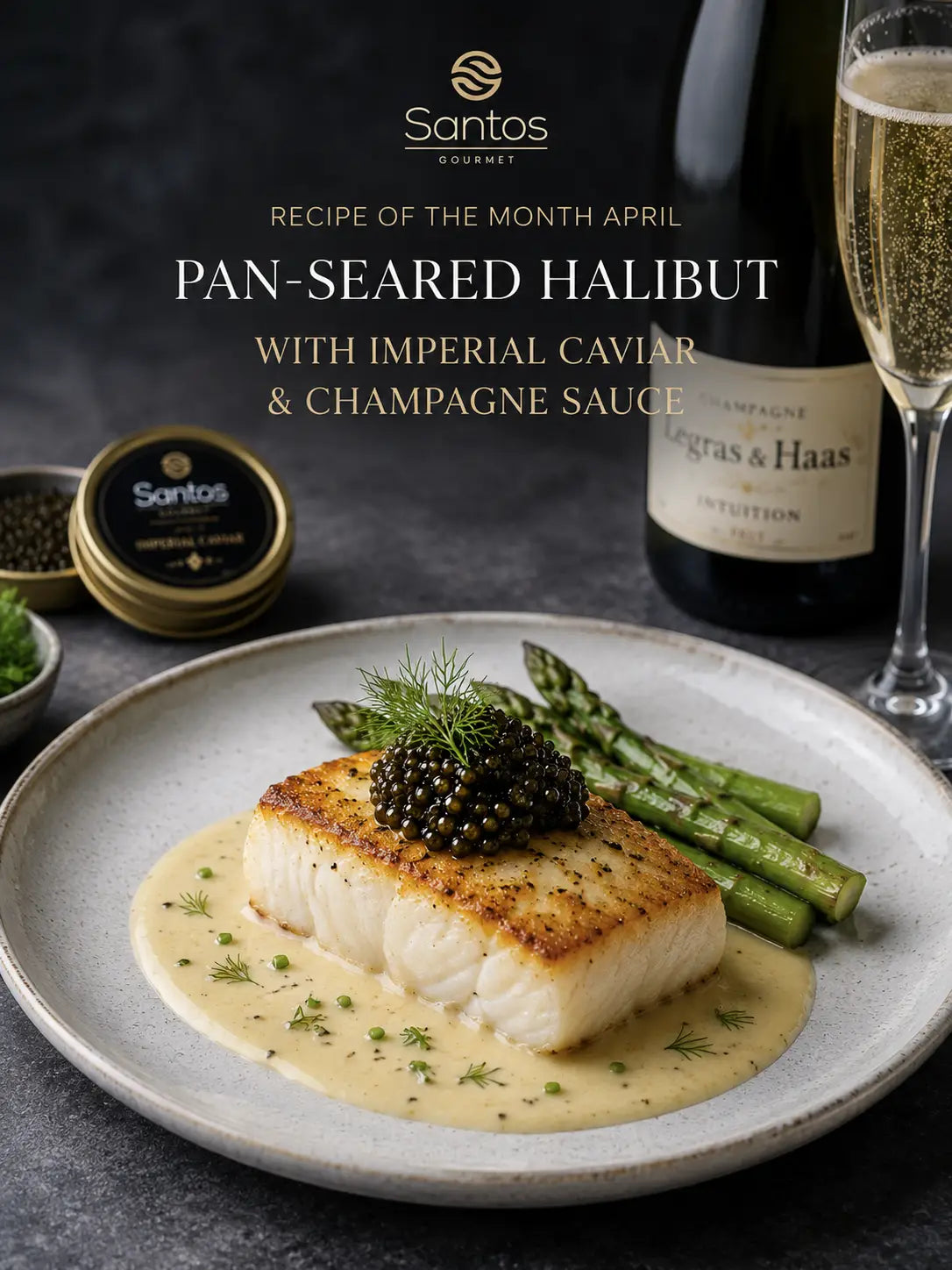 Recipe of the Month – April 2026 - Pan-Seared Halibut with Imperial Caviar, Champagne Sauce & Green Asparagus Santos Gourmet